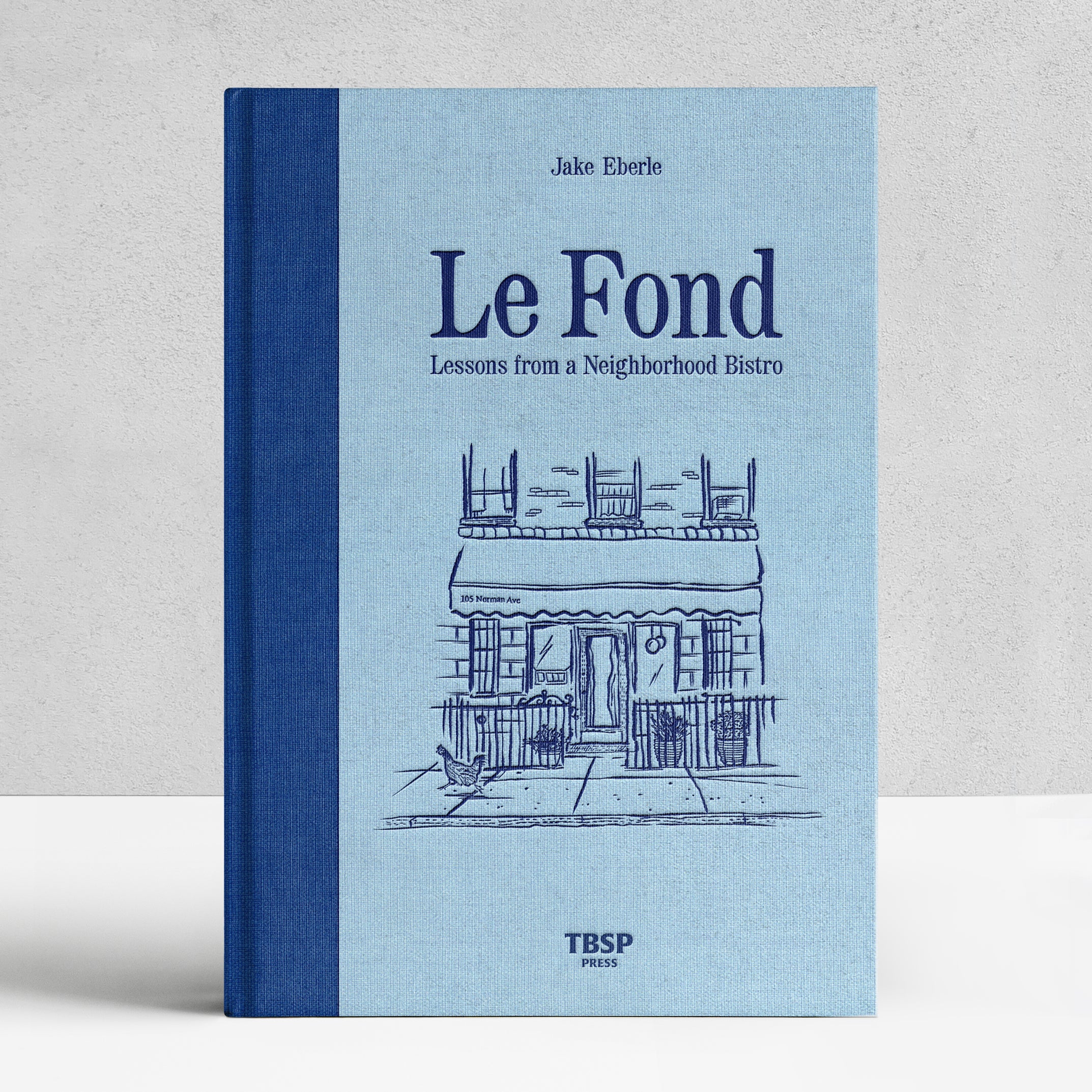 Le Fond: Lessons from a Neighborhood Bistro (PRE-SALE)